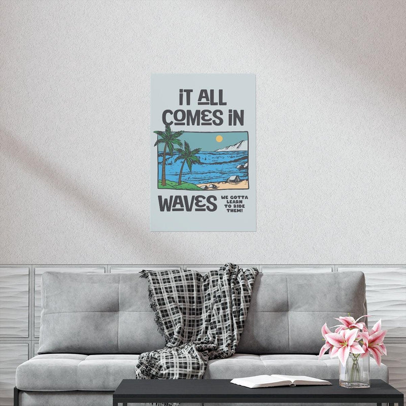 It All Comes in Wave Vertical Poster - TheCoolRuler